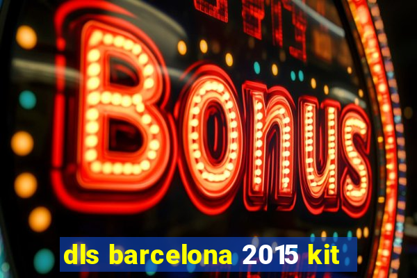 dls barcelona 2015 kit